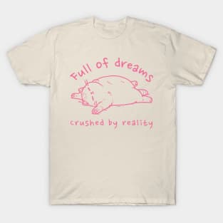 Full of Dreams Cat TShirt | Whimsical & Humorous Cotton Tee | Gift Idea for Cat Lovers and Pessimists. T-Shirt